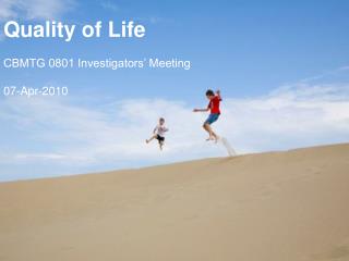 Quality of Life CBMTG 0801 Investigators’ Meeting 07-Apr-2010
