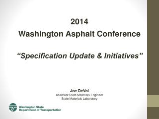 2014 Washington Asphalt Conference “Specification Update &amp; Initiatives”