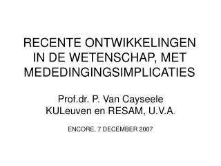 RECENTE ONTWIKKELINGEN IN DE WETENSCHAP, MET MEDEDINGINGSIMPLICATIES