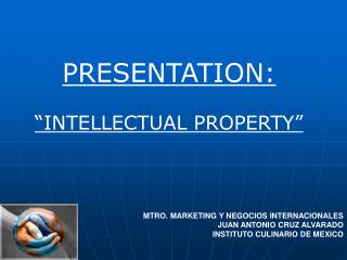 PRESENTATION: “INTELLECTUAL PROPERTY”