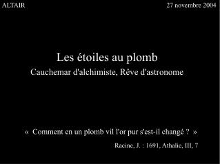 Les étoiles au plomb Cauchemar d'alchimiste, Rêve d'astronome
