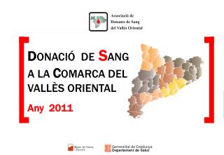 D ONACIÓ DE S ANG A LA C OMARCA DEL VALLÈS ORIENTAL Any 2011