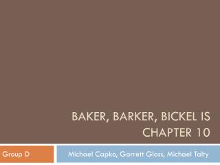 Baker, Barker, Bickel IS Chapter 10