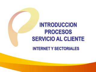 INTRODUCCION PROCESOS SERVICIO AL CLIENTE