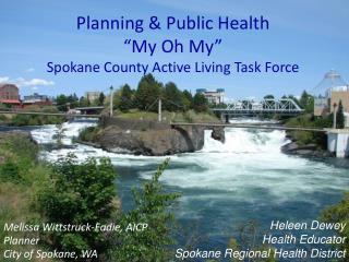 Planning &amp; Public Health “My Oh My” Spokane County Active Living Task Force