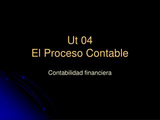 Ut 04 El Proceso Contable