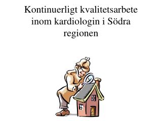 Kontinuerligt kvalitetsarbete inom kardiologin i Södra regionen