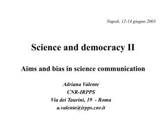 Science and democracy II Aims and bias in science communication