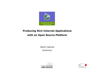 Producing Rich Internet Applications with an Open Source Platform Martin Cadirola Ecotronics