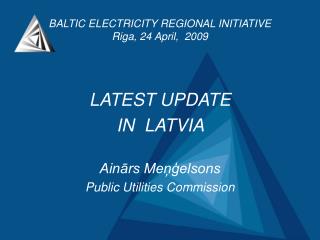 BALTIC ELECTRICITY REGIONAL INITIATIVE Riga, 24 April, 200 9