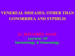 Dr.MOHAMED NASR Lecturer Of Dermatology &amp; Venereology