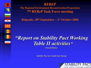 “Report on Stability Pact Working Table II activities “ Oswald Hutter