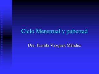 Ciclo Menstrual y pubertad