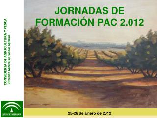 JORNADAS DE FORMACIÓN PAC 2.012 25-26 de Enero de 2012