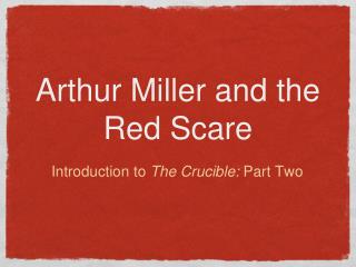 Arthur Miller and the Red Scare