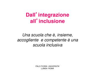 Dall ’ integrazione all ’ inclusione