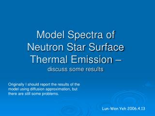 Model Spectra of Neutron Star Surface Thermal Emission – discuss some results