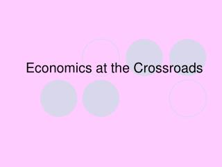 Economics at the Crossroads