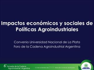 Impactos económicos y sociales de Políticas Agroindustriales