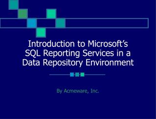 Introduction to Microsoft’s SQL Reporting Services in a Data Repository Environment