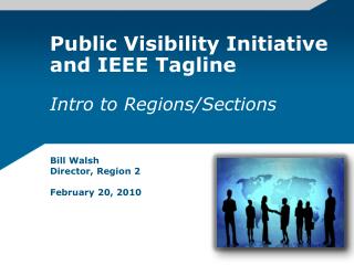 Public Visibility Initiative and IEEE Tagline Intro to Regions/Sections