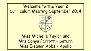 Welcome to the Year 2 Curriculum Meeting September 2014