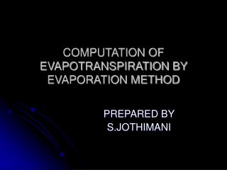 COMPUTATION OF EVAPOTRANSPIRATION BY EVAPORATION METHOD