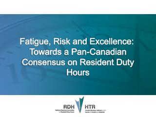 Fatigue, Risk and Excellence:  Towards a Pan-Canadian Consensus on Resident Duty Hours