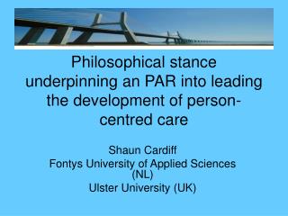 Philosophical stance underpinning an PAR into leading the development of person-centred care
