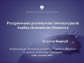 Przygotowanie przedsięwzięć inwestycyjnych Analiza ekonomiczno-finansowa Krzysztof Kasprzyk
