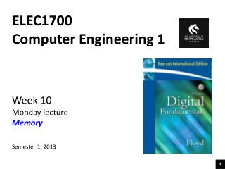 ELEC1700 Computer Engineering 1 Week 10 Monday lecture Memory Semester 1, 2013