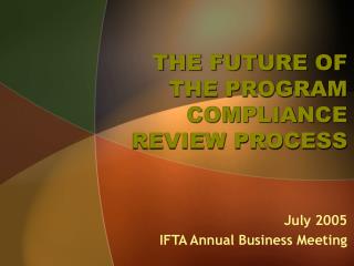 THE FUTURE OF THE PROGRAM COMPLIANCE REVIEW PROCESS