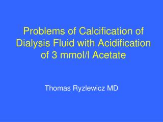 Problems of Calcification of Dialysis Fluid with Acidification of 3 mmol/l Acetate