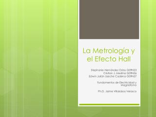 La Metrología y el Efecto Hall