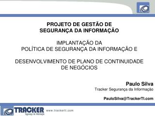 Paulo Silva Tracker Segurança da Informação PauloSilva@TrackerTI