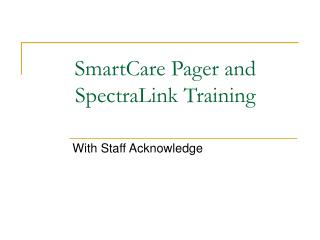 SmartCare Pager and SpectraLink Training