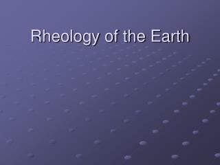 Rheology of the Earth