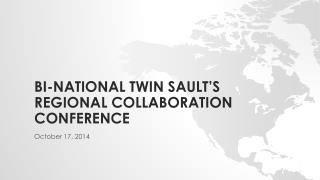 BI-NATIONAL TWIN SAULT’S REGIONAL COLLABORATION CONFERENCE
