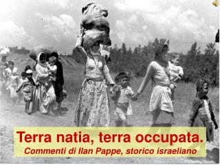 Terra natia, terra occupata. Commenti di Ilan Pappe, storico israeliano