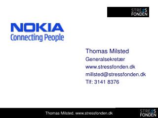 Thomas Milsted Generalsekretær stressfonden.dk millsted@stressfonden.dk Tlf: 3141 8376