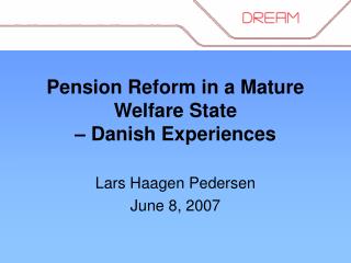 Pension Reform in a Mature Welfare State – Danish Experiences