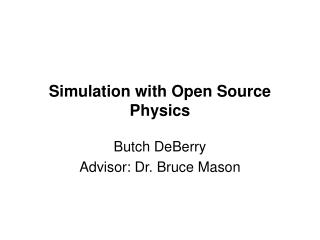 Simulation with Open Source Physics