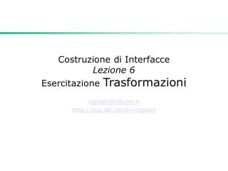 Costruzione di Interfacce Lezione 6 Esercitazione Trasformazioni