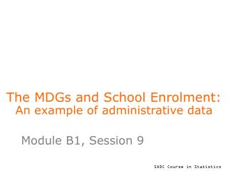 The MDGs and School Enrolment: An example of administrative data