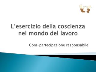 L’esercizio della coscienza nel mondo del lavoro