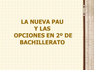 LA NUEVA PAU Y LAS OPCIONES EN 2º DE BACHILLERATO