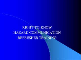 RIGHT-TO-KNOW HAZARD COMMUNICATION REFRESHER TRAINING