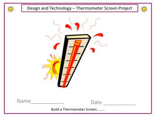 Design and Technology – Thermometer Screen Project