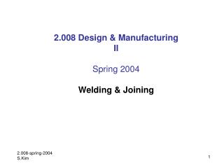 2.008 Design &amp; Manufacturing II Spring 2004 Welding &amp; Joining