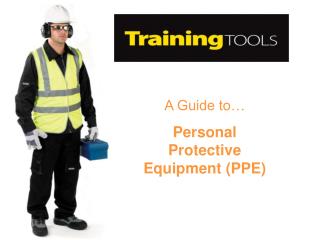 A Guide to… Personal Protective Equipment (PPE)